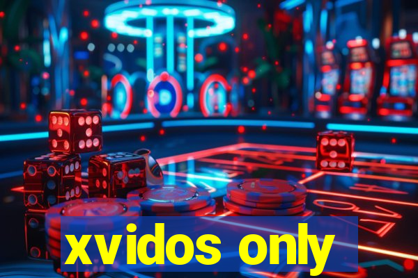 xvidos only